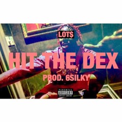 Lot$ (@LotsThaLivest) - Hit The Dex (Prod By @6Silky)