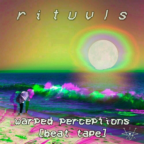 r i t u v l s  - warped perceptions [beat tape]