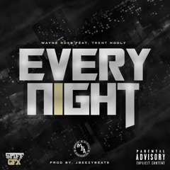 Wayne Ross Ft Trent Hooly Everynight  Prod.by jbeezybeats