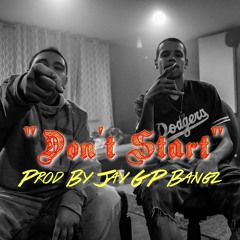 Dont Start ft JESSE (Jay GP Bangz)
