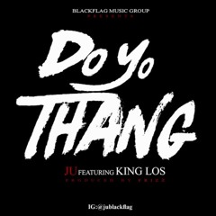 Ju featuring King Los- Do Yo Thang