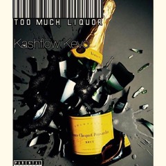 Kash Flo Kevo - Too Much Liq.