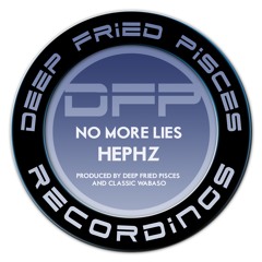 DFP003 :  No More Lies Ft Hephz  - Deep Fried Pisces