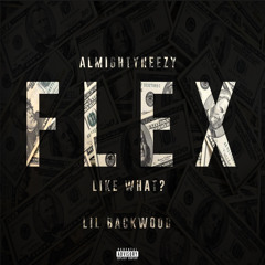 AlmightyHeezy - Flex (Like What?) (Feat. Lil Backwood)
