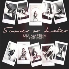 Mia Martina- Sooner Or Later ft. Kent Jones