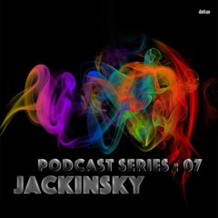 JACKINSKY PODCAST : SERIES 07