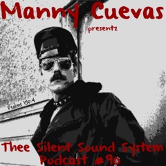 Manny Cuevas Aka DJ M - TRAXXX presentz Thee Silent Sound System Podcast #90 - April 1st 2017'