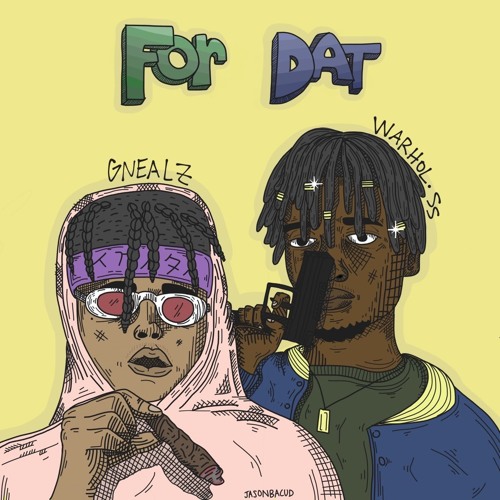 Warhol.ss - For Dat (Prod.Gnealz & Akachi)HOSTED BY GNEALZ