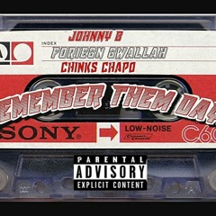 JohnnyB x Chinks Chapo x Foreign Wallah - Remember Them Days
