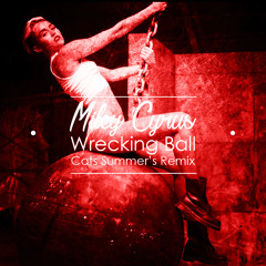 Miley Cyrus - Wrecking Ball (Cats Summer's Remix)Free Download