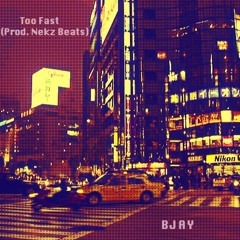 Too Fast (Prod. Nekz Beats)
