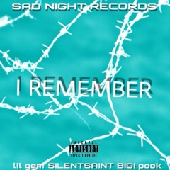 lil gem / Silent Saint / BIG! pook - "I REMEMBER" (prod. Kay Dankatron)