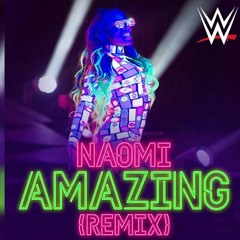 WWE-Amazing(Remix)(Naomi)Theme Song