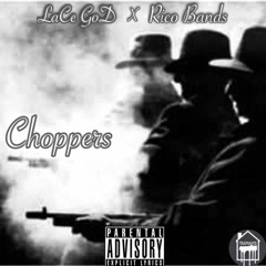 Choppers - LaCe GoD x Rico Bands