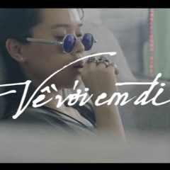 VỀ VỚI EM ĐI ( KSK & DARRYS REMIX )
