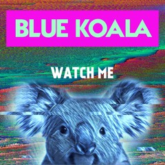 Blue Koala - Watch Me (Paul Carpenter & Persi Mix)
