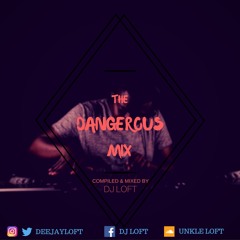 THE DANGEROUS MIX SERIES BY DJ LOFT (CHAPTER ONE)