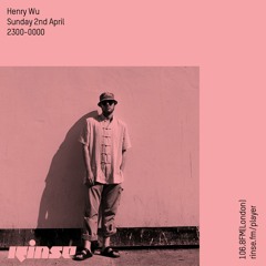 Rinse FM Podcast - Henry Wu - 2nd April 2017