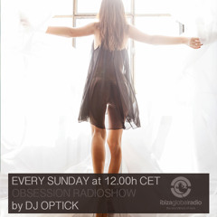 Dj Optick - Obsession - Ibiza Global Radio - 02.04.2017 - FREE DOWNLOAD