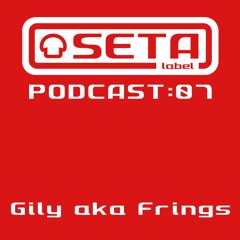 SETA LABEL Podcast 07 - Gily Aka Frings