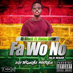 Dj Black - Fa Wo No Ft Kwaw Kese Prod By Mo Black Mixed Mastered by Skonti