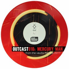 Outcast 010: Mercury Man — From The Vaults Mix (2017)