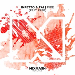 Inpetto & TAI - Fire (feat. EZEE) [Out Now!]