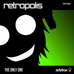 RETROPOLIS - THE ONLY ONE - OCTOTRAX (OCT010)