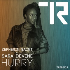 Zepherin Saint Ft Sara Devine - Hurry (Tribe Vocal Radio Mix)