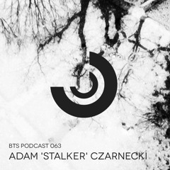 BTS Podcast 063 - Adam 'Stalker' Czarnecki  "Collapse of the World as We Know It"