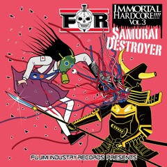 FIR029 -  IMMORTAL HARDCORE!!!! VOL.3 -Samurai Destroyer- (XF-DEMO)