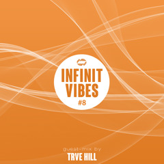 INFINIT Vibes #8 - TRVE HILL