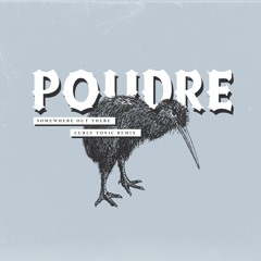 Poudre - Somewhere Out There (Curly Tonic Remix)