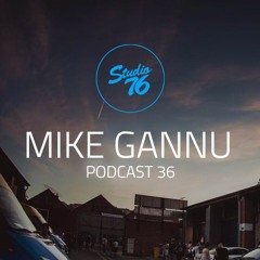 MIKE GANNU @ Podcast Studio76Club