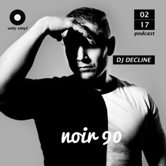 DJ DECLINE NOIR 90 • only vinyl •TECHNO from 1990-2017