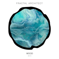 PREMIERE: Fractal Architect - Cascade (Original Mix) [Wood]