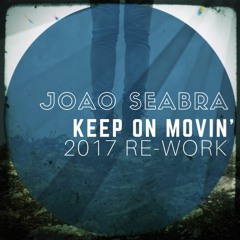 JOAO SEABRA - KEEP ON MOVIN' (2017 RE-WORK)