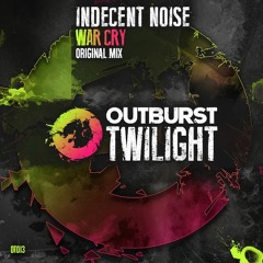 Indecent Noise - War Cry (Radio Edit) [Outburst Twilight]