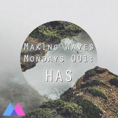 Making Waves Monday 001: Has