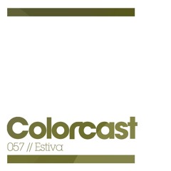 Colorcast 057 with Estiva