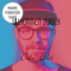 Wilkommen Zurück (Dale Edit)