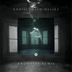 Phuture Mafia - Undisclosed Desire (Twonotty Remix)