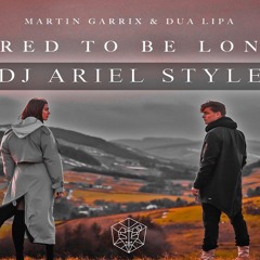 Martin Garrix - Scared To Be Lonely (DJ Ariel Style Remix)