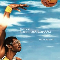 Ball Like Kareem (Prod. By A1Devin)