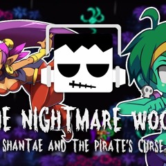 "The Nightmare Woods" - Shantae & The Pirate's Curse Remix