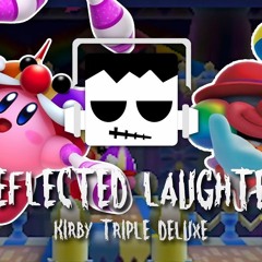 "Reflected Laughter" - Kirby Triple Deluxe Remix