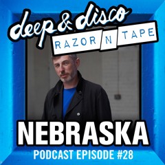 The Deep&Disco / Razor-N-Tape Podcast Series Episode #28: Nebraska