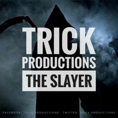 Trick Productions - The Slayer