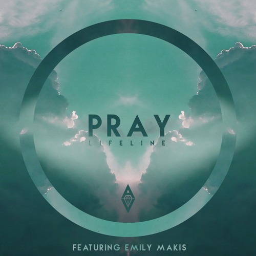 Pray (Lifeline) ft. Emily Makis
