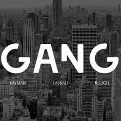 Payman feat. Laskah & Rough - GANG